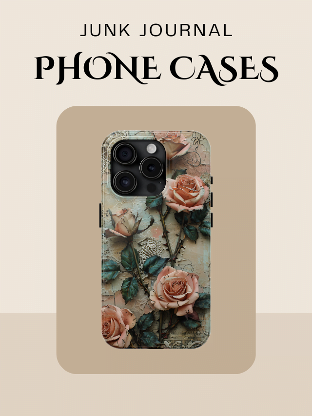 Give Your Phone a Makeover with a Junk Journal Case
